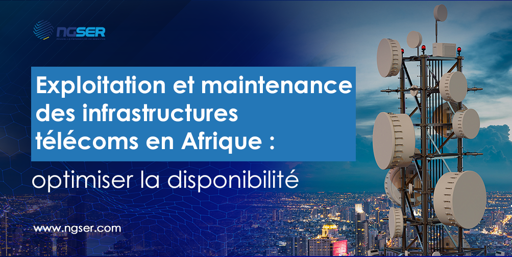 Exploitation et maintenance des infrastructures télécoms en Afrique : optimiser la disponibilité